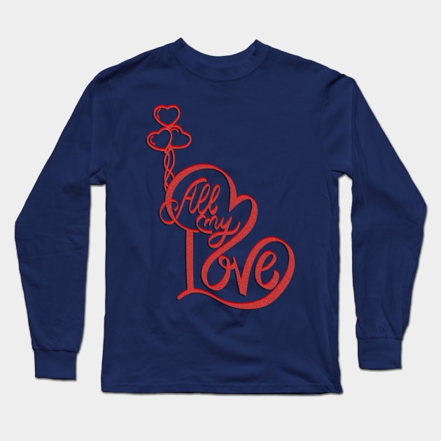 "All My Love" incorporates the heart symbol to represent love. Long Sleeve T-Shirt by Artistic Design